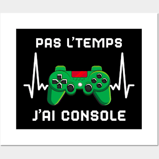 Pas L'Temps J'ai Console cadeau Gamer Posters and Art